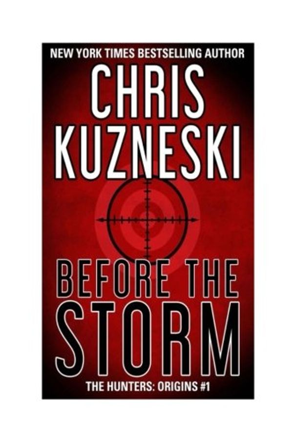 Cover Art for 9781543243000, Before The Storm (The Hunters: Origins Book 1) by Chris Kuzneski