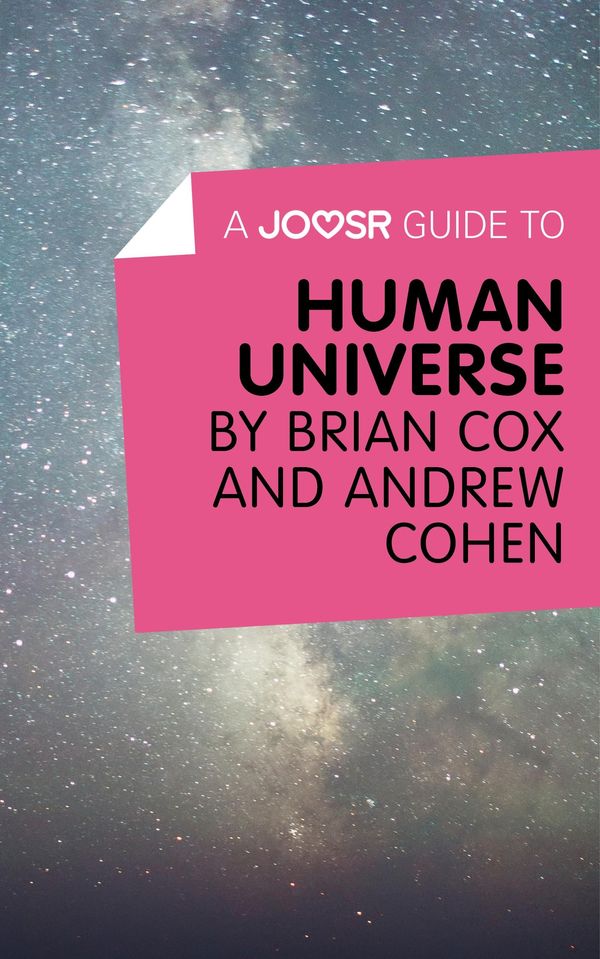 Cover Art for 9781785672163, A Joosr Guide to&hellip; Human Universe by Brian Cox and Andrew Cohen by Joosr