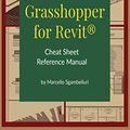 Cover Art for B08QFFZCP7, Dynamo and Grasshopper for Revit Cheat Sheet Reference Manual by Marcello Sgambelluri