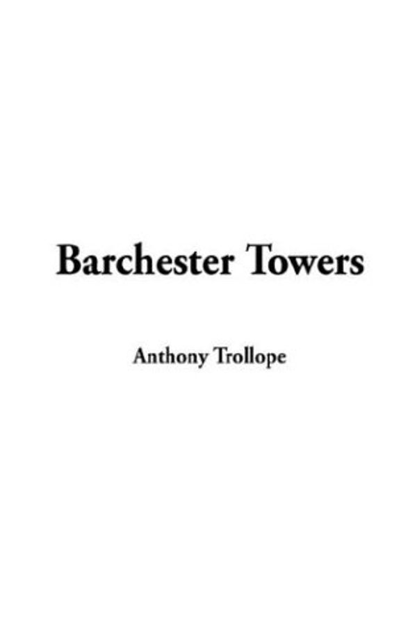 Cover Art for 9781404361409, Barchester Towers by Anthony Trollope