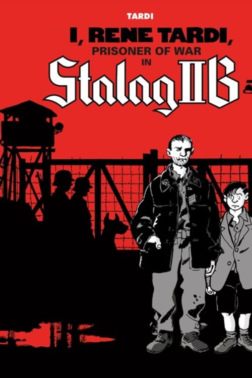 Cover Art for 9781683961086, I, Rene Tardi, Prisoner of War in Stalag 2b by Jacques Tardi