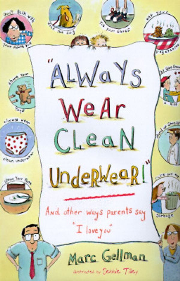 Cover Art for 9780688144920, "Always Wear Clean Underwear: And Other Ways Parents Say "I Love You by Marc Gellman