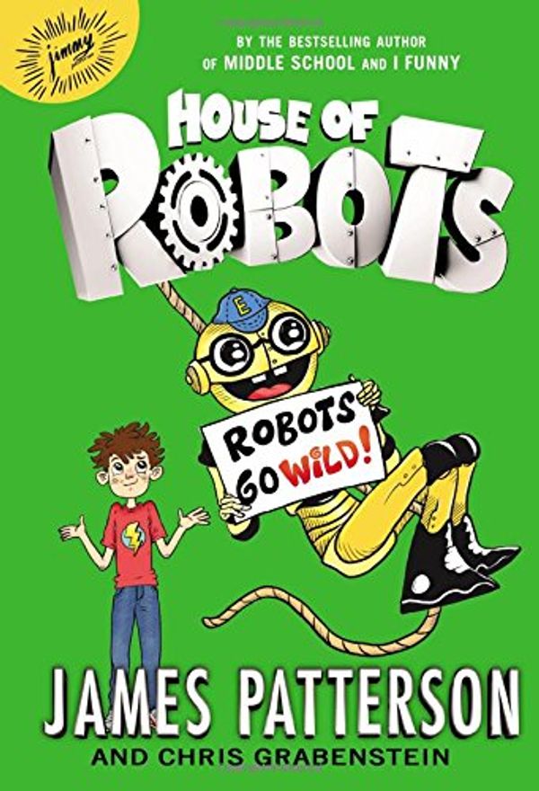 Cover Art for 9780316284790, Robots Go Wild by James Patterson, Chris Grabenstein
