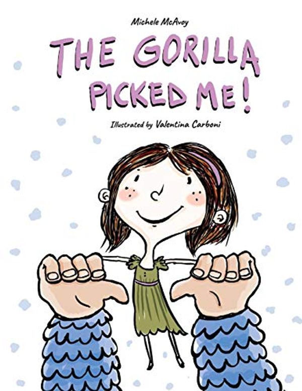 Cover Art for 9781947578081, The Gorilla Picked Me! by Michele McAvoy