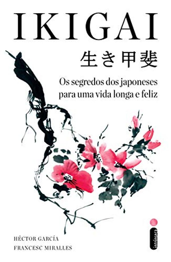 Cover Art for 9788551002797, Ikigai. Os Segredos dos Japoneses Para Uma Vida Longa e Feliz (Em Portugues do Brasil) by Hector Garcia e Francesc Miralles