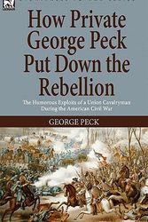 Cover Art for 9781846778797, How Private George Peck Put Down the Rebellion by George Peck