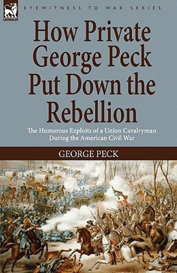 Cover Art for 9781846778797, How Private George Peck Put Down the Rebellion by George Peck