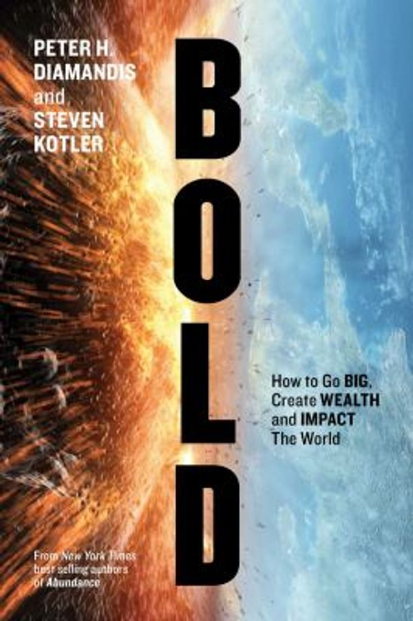 Cover Art for 0884180763777, Bold: How to Go Big, Create Wealth and Impact the World (Exponential Technology Series) by Peter H. Diamandis, Steven Kotler