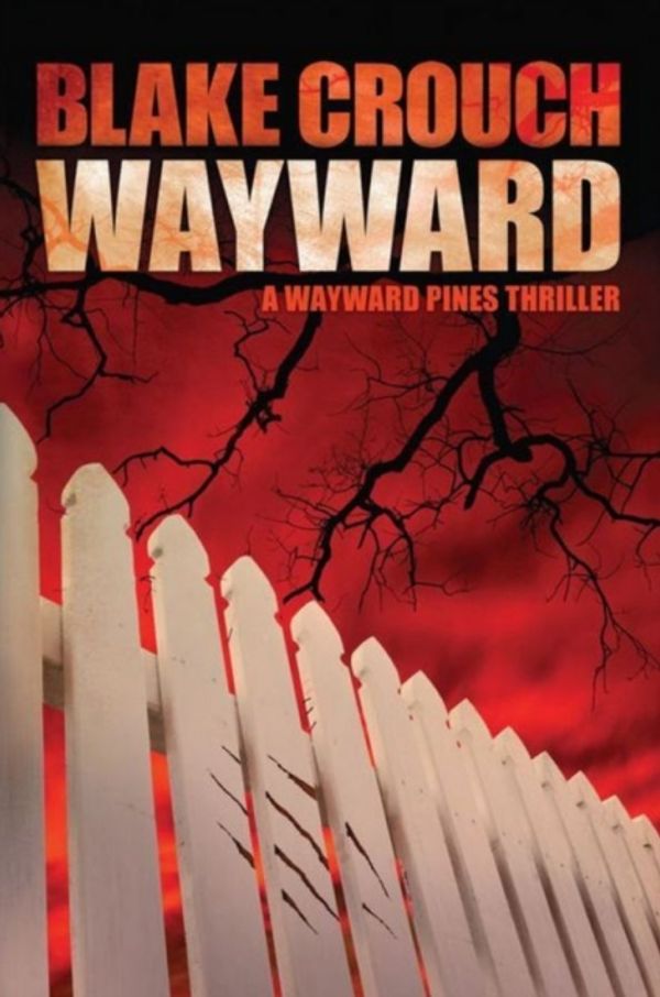 Cover Art for 9781477808702, Wayward by Blake Crouch