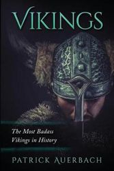 Cover Art for 9781535435659, Vikings: The Most Badass Vikings in History: Volume 2 by Patrick Auerbach