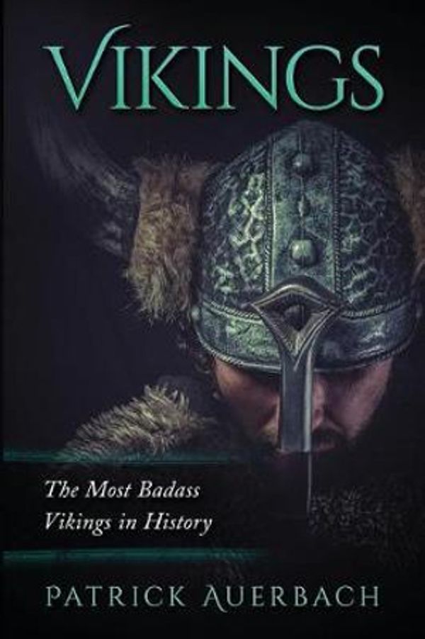Cover Art for 9781535435659, Vikings: The Most Badass Vikings in History: Volume 2 by Patrick Auerbach