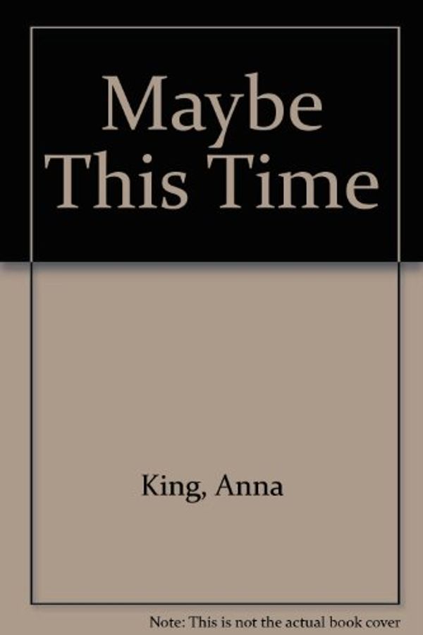 Cover Art for 9781843952824, Maybe This Time by Anna King