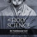 Cover Art for 9781686312076, The Holy Science by Sri Yukteswar Giri