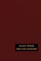 Cover Art for 9781592241798, The Fur Country by Jules Verne