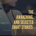 Cover Art for B07W4MBKYG, THE AWAKENING AND SELECTED SHORT STORIES by Kate Chopin