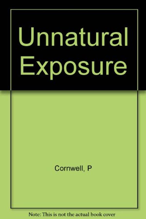 Cover Art for 9780751527681, Unnatural Exposure by Patricia Cornwell