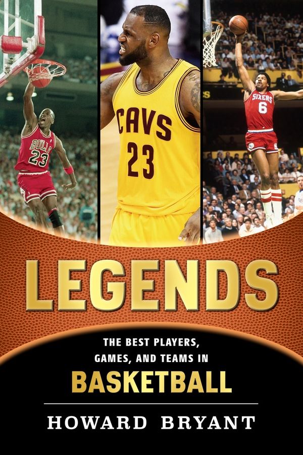 Cover Art for 9780399169052, Legends: The Best Players, Games, and Teams in Basketball by Howard Bryant