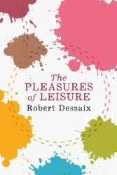 Cover Art for 9780143780069, The Pleasures of Leisure by Robert Dessaix
