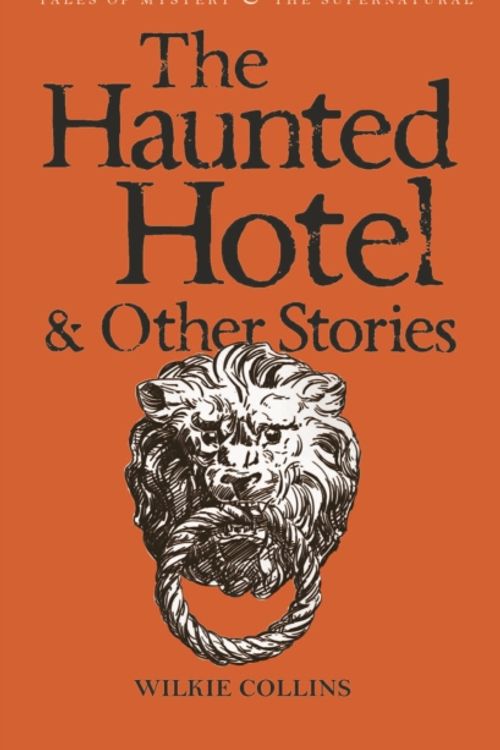 Cover Art for 9781840225334, The Haunted Hotel and Other Stories by Wilkie Collins