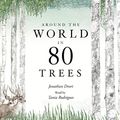 Cover Art for B09NDF2RZT, Around the World in 80 Trees by Jonathan Drori