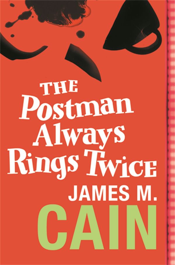 Cover Art for 9780752864365, The Postman Always Rings Twice by James M. Cain