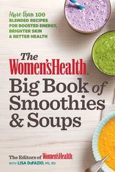 Cover Art for 9781623367879, The Women's Health Big Book of Smoothies & SoupsMore Than 100 Blended Recipes for Boosted Energ... by Editors of Women's Health Maga, Lisa Defazio