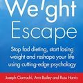 Cover Art for B00S8EWXPA, The Weight Escape: Stop fad dieting, start losing weight and reshape your life using cutting-edge psychology (Dark-Hunter World) by Joseph Ciarrochi, Russ Harris, Ann Bailey