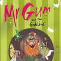 Cover Art for 9781405228169, Mr. Gum and the Goblins by Andy Stanton