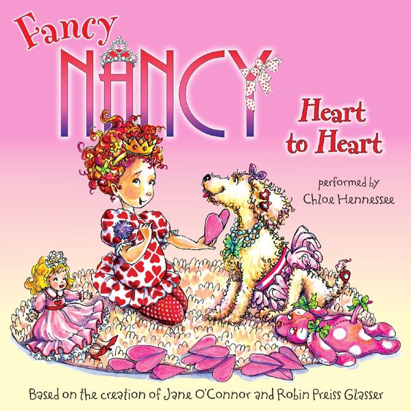 Cover Art for 9780062216465, Fancy Nancy: Heart to Heart by Jane O'Connor, Chloe Hennessee