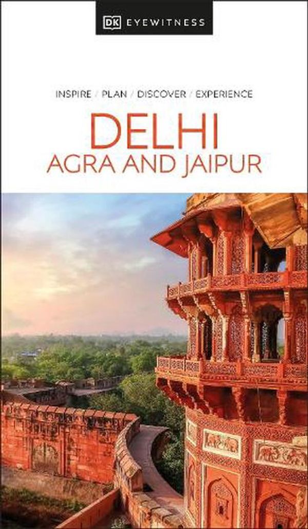 Cover Art for 9780241625002, DK Eyewitness Delhi, Agra and Jaipur by DK Travel