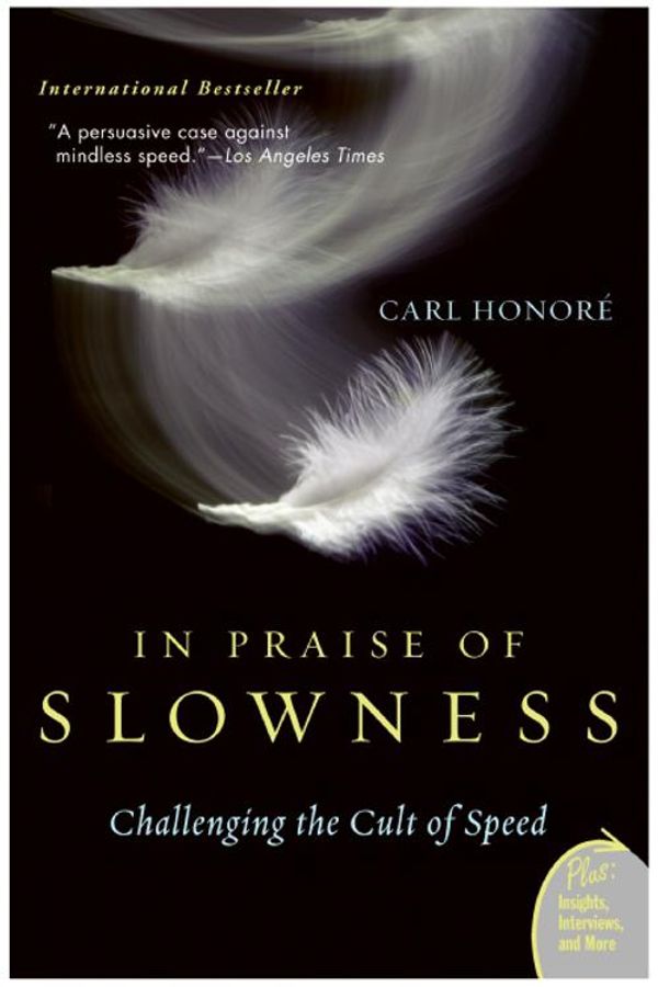 Cover Art for 9780061907319, In Praise of Slowness by Carl Honore