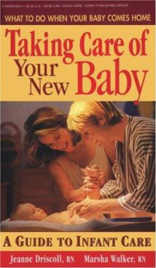 Cover Art for 9780895296931, Taking Care of Your New Baby: Guide to Infant Care by Marsha Walker