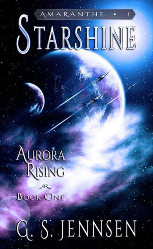 Cover Art for 9780997392173, StarshineAurora Rising Book One by G. S. Jennsen