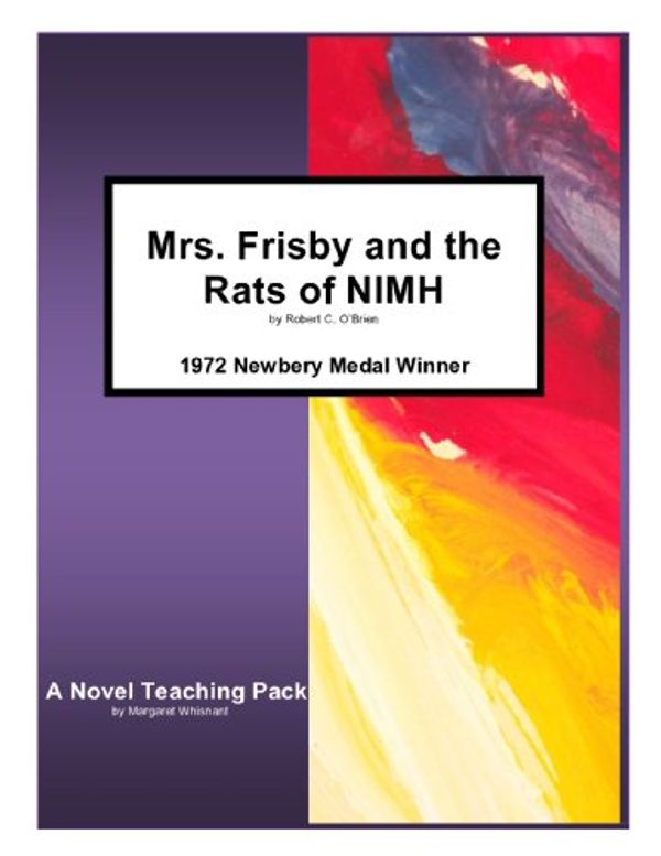 Cover Art for 9781934538081, Mrs. Frisby and the Rats of NIMH by Robert C. O'Brien: A Novel Teaching Pack by Unknown