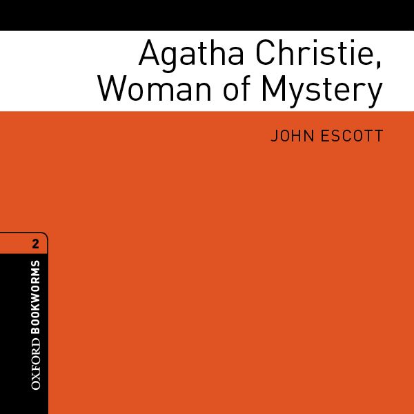 Cover Art for B004GB2OBM, Agatha Christie, Woman of Mystery: Oxford Bookworms Library, True Stories, Stage 2 by Unknown