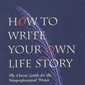 Cover Art for 9781569764459, How to Write Your Own Life Story by Lois Daniel