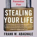 Cover Art for B000PDZF4S, Stealing Your Life: The Ultimate Identity Theft Prevention Plan by Frank W. Abagnale