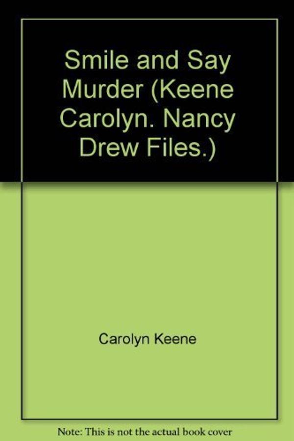 Cover Art for B010EWJ1PS, Smile and Say Murder (Nancy Drew Casefiles, Case 4) Paperback – 1986 by Carolyn Keene