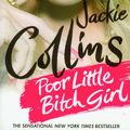 Cover Art for 9780312535094, Poor Little Bitch Girl by Jackie Collins