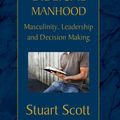 Cover Art for B00IZOEYGE, Biblical Manhood: Masculinity, Leadership and Decision Making by Stuart Scott