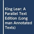 Cover Art for 9780582040526, King Lear: A Parallel Text Edition by William Shakespeare