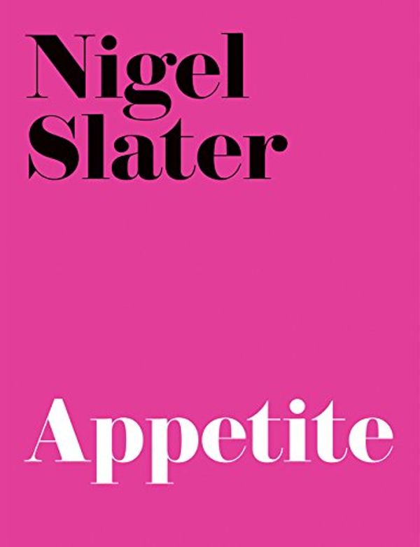 Cover Art for 0001841154709, Appetite: So What Do You Want to Eat Today? by Nigel Slater