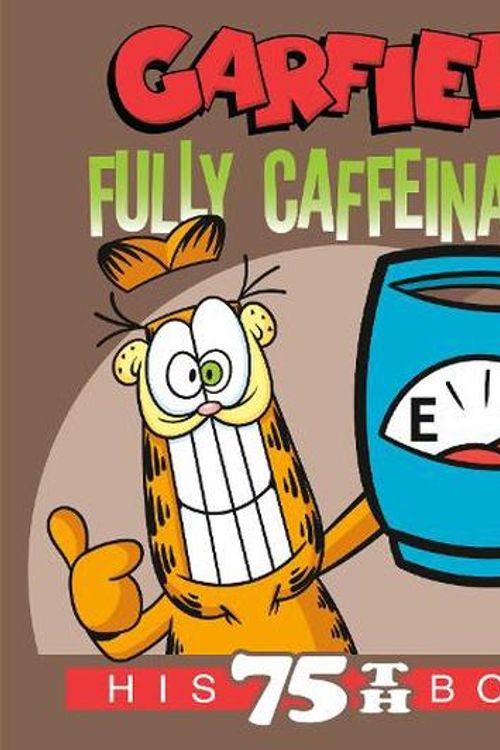 Cover Art for 9780593599211, Garfield Fully Caffeinated: His 75th Book by Jim Davis