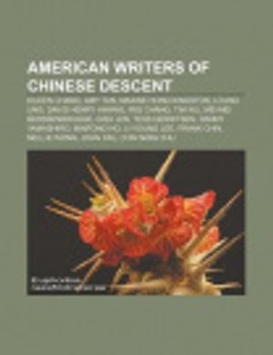 Cover Art for 9781233079568, American writers of Chinese descent: Eileen Chang, Amy Tan, Maxine Hong Kingston, Loung Ung, David Henry Hwang, Iris Chang, Tim Wu by Source Wikipedia