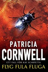 Cover Art for 9789172637689, Flyg fula fluga by Patricia Cornwell