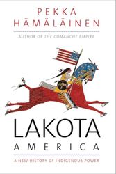 Cover Art for 9780300255256, Lakota America – A New History of Indigenous Power by Pekka Hamalainen