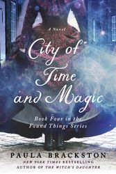 Cover Art for 9781250260697, City of Time and Magic (Found Things, 4) by Paula Brackston