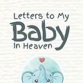 Cover Art for 9781649300171, Letters To My Baby In Heaven by Patricia Larson