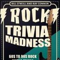 Cover Art for 9781545463499, Rock Trivia Madness: 60s to 90s Rock Music Trivia & Amazing Facts: Volume 1 by O'Neill, Bill, Ray Connor