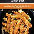 Cover Art for 9781801658157, Air fryer Cookbook Complete Edition 2021: Healthy and Fast Recipes for Smart People on a Budget | How to Fry, Grill, Bake, and Roast Your Favourite Meals by Tasha Mann